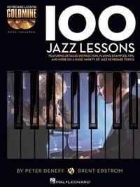 Produktbild: 100 Jazz Lessons for Piano Keyboard Instruction Book with Online Audio Progressive Jazz Method for Improvisation Chords Scales Voicings and Style Development for Keyboard Players
