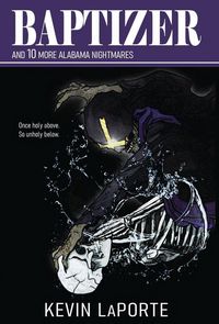 Produktbild: Baptizer and 10 More Alabama Nightmares