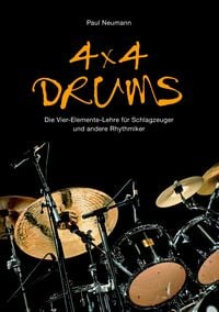Produktbild: 4x4 Drums: Die Vier-Elemente-Lehre f&uuml;r Schlagzeuger und andere Rhythmiker
