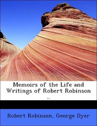 Produktbild: Robinson, R: Memoirs of the Life and Writings of Robert Robi
