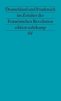 Produktbild: Deutschland und Frankreich im Zeitalter der Franz&ouml;sischen Revolution