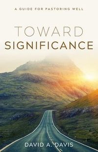 Produktbild: Toward Significance: A Guide for Pastoring Well