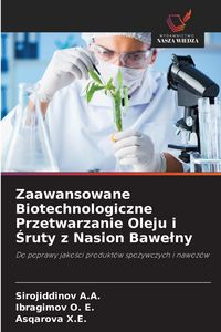 Produktbild: Zaawansowane Biotechnologiczne Przetwarzanie Oleju i &iquest;ruty z Nasion Bawe&iquest;ny
