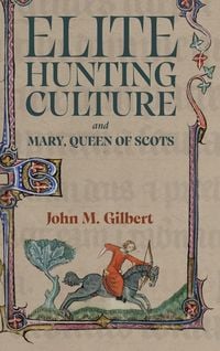 Produktbild: Elite Hunting Culture and Mary, Queen of Scots