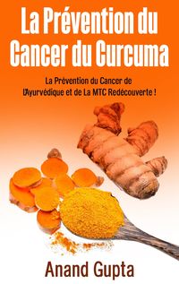 Bild vom Artikel La Prévention du Cancer du Curcuma vom Autor Anand Gupta