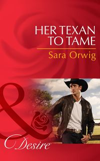 Bild vom Artikel Her Texan to Tame (Mills & Boon Desire) (Lone Star Legacy, Book 5) vom Autor Sara Orwig