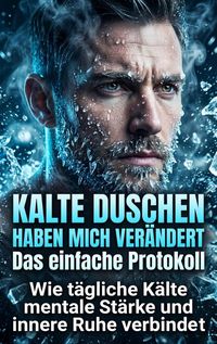 Produktbild: Kalte Duschen haben mich ver&auml;ndert: Das einfache Protokoll