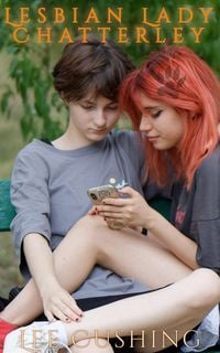 Produktbild: Lesbian Lady Chatterley (Girls Kissing Girls, #21)