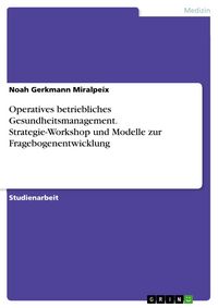 Produktbild: Operatives betriebliches Gesundheitsmanagement. Strategie-Workshop und Modelle zur Fragebogenentwicklung