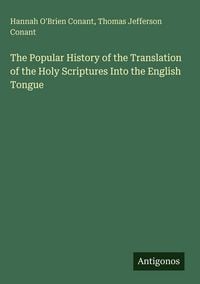 Produktbild: The Popular History of the Translation of the Holy Scriptures Into the English Tongue