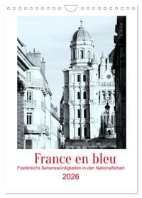 Produktbild: France en bleu - Frankreichs Sehensw&uuml;rdigkeiten in den Nationalfarben (Wandkalender 2026 DIN A4 hoch), CALVENDO Monatskalender