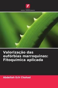 Produktbild: Valoriza&ccedil;&atilde;o das euf&oacute;rbias marroquinas: Fitoqu&iacute;mica aplicada