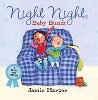 Produktbild: Night Night, Baby Bundt: A Recipe for Bedtime