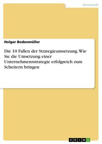 Produktbild: Die 10 Fallen der Strategieumsetzung. Wie Sie die Umsetzung einer Unternehmensstrategie erfolgreich zum Scheitern bringen