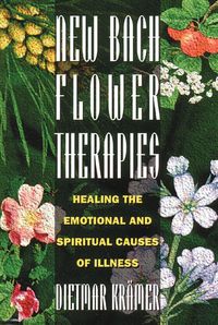Bild vom Artikel New Bach Flower Therapies: Healing the Emotional and Spiritual Causes of Illness vom Autor Dietmar Krämer
