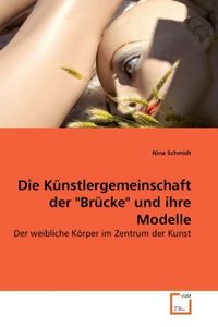Produktbild: Schmidt, N: K&uuml;nstlergemeinschaft der "Br&uuml;cke" und ihre Model