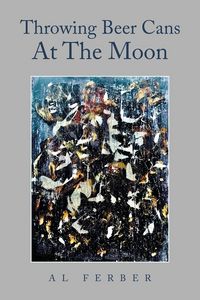 Produktbild: Throwing Beer Cans at the Moon