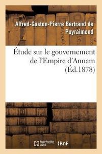 Produktbild: &Eacute;tude Sur Le Gouvernement de l'Empire d'Annam