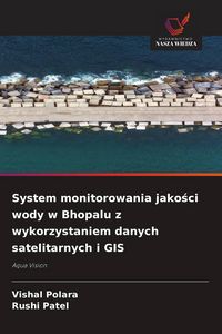 Produktbild: System monitorowania jako&iquest;ci wody w Bhopalu z wykorzystaniem danych satelitarnych i GIS