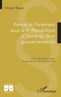 Produktbild: Penser le Parlement sous la Ve R&eacute;publique &agrave; l'aune du droit gouvernemental