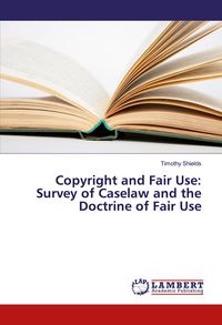 Produktbild: Copyright and Fair Use: Survey of Caselaw and the Doctrine of Fair Use