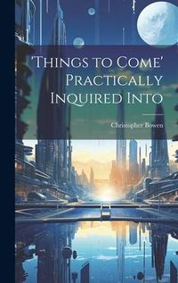 Produktbild: 'things to Come' Practically Inquired Into