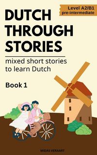 Produktbild: Dutch Through Stories - Mixed short stories to learn Dutch