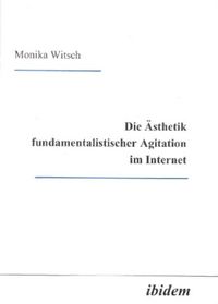 Produktbild: Die &Auml;sthetik fundamentalistischer Agitation im Internet