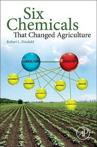 Produktbild: Zimdahl, R: Six Chemicals That Changed Agriculture