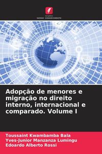 Produktbild: Adop&ccedil;&atilde;o de menores e migra&ccedil;&atilde;o no direito interno, internacional e comparado. Volume I