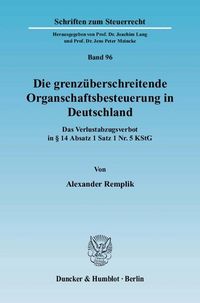Produktbild: Die grenz&uuml;berschreitende Organschaftsbesteuerung in Deutschland.