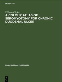 Produktbild: A Colour Atlas of Seromyotomy for Chronic Duodenal Ulcer