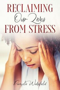Produktbild: Wakefield, P: Reclaiming Our Lives from Stress