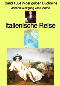 Gelbe Buchreihe / Italienische Reise – Band 168e in der gelben Buchreihe bei Jürgen Ruszkowski Johann Wolfgang Goethe