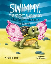 Produktbild: Swimmy, the Secret Superhero: A Box Turtle's Adventures at School