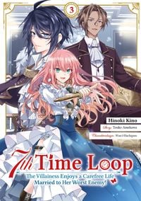 Produktbild: 7th Time Loop: The Villainess Enjoys a Carefree Life Married to Her Worst Enemy! (Manga), Band 03 (deutsche Ausgabe)