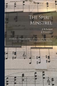 Produktbild: The Spirit Minstrel: a Collection of Hymns and Music, for the Use of Spiritualists, in Their Circles and Public Meetings