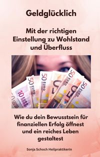 Produktbild: Geldgl&uuml;cklich - Mit der richtigen Einstellung zu Wohlstand und &Uuml;berfluss