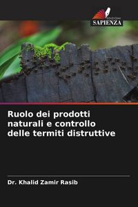 Produktbild: Ruolo dei prodotti naturali e controllo delle termiti distruttive