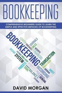 Bild vom Artikel Bookkeeping: Comprehensive Beginners' Guide to Learning the Simple and Effective Methods of Effective Methods of Bookkeeping vom Autor David Morgan