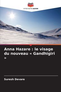 Produktbild: Anna Hazare : le visage du nouveau ' Gandhigiri '