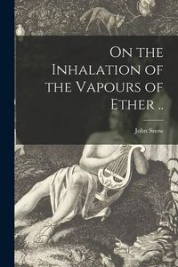 Produktbild: On the Inhalation of the Vapours of Ether ..