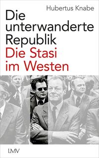 Bild vom Artikel Die unterwanderte Republik vom Autor Hubertus Knabe