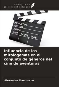 Produktbild: Influencia de los mitologemas en el conjunto de g&eacute;neros del cine de aventuras