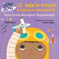 Produktbild: &iexcl;Al Beb&eacute; Le Encanta La Ingenier&iacute;a Aeroespacial! / Baby Loves Aerospace Engineering! (Spanish Bilingual Edition)