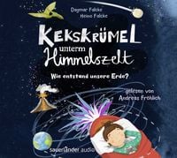 Produktbild: Kekskr&uuml;mel unterm Himmelszelt. Wie entstand unsere Erde?