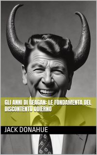 Produktbild: Gli anni di Reagan: Le Fondamenta del Discontento Odierno
