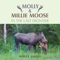 Produktbild: Molly & Millie Moose in the Last Frontier