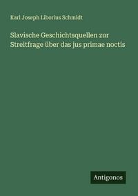 Produktbild: Slavische Geschichtsquellen zur Streitfrage &uuml;ber das jus primae noctis