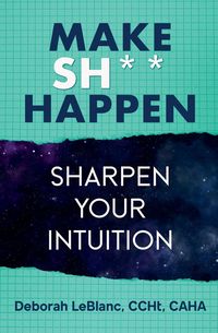 Produktbild: Make Sh*t Happen--Sharpen Your Intuition